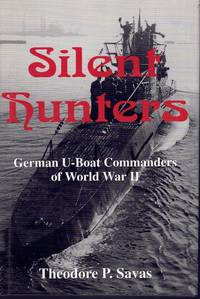 cover of SILENT HUNTERS German U-Boat Commanders of World War II