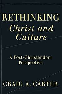 Rethinking Christ and Culture: A Post-Christendom Perspective