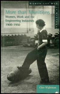 image of More Than Munitions: Women, Work and the Engineering Industries, 1900-1950