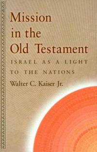 Mission in the Old Testament: Israel as a Light to the Nations