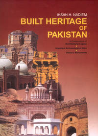 BUILT HERITAGE OF PAKISTAN by IHSAN H. NADIEM - Hardcover - 2002 - from Sang-e-Meel Publications (SKU: Biblio87)