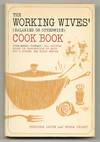 The Working Wives' (Salaried or Otherwise) Cook Book
