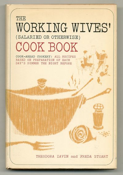 The Working Wives' (Salaried or Otherwise) Cook Book