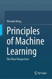 Principles of Machine Learning: The Three Perspectives