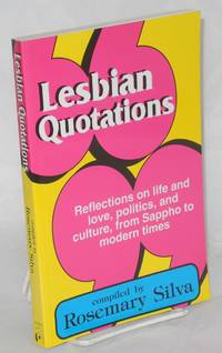 Lesbian quotations: reflections on life and love, politics, and culture, from Sappho to modern times