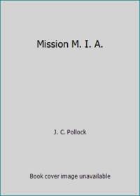 Mission M. I. A.