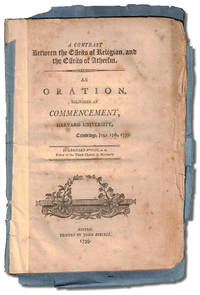 A Contrast Between the Effects of Religion and the Effects of Atheism: An Oration Delivered at Commencement, Harvard University, Cambridge, July 17th, 1799