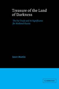 Treasure of the Land of Darkness: The Fur Trade and Its Significance for Medieval Russia