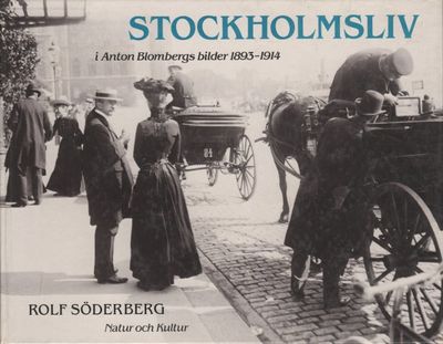 STOCKHOLMSLIV I ANTON BLOMBERGS BILDER 1893-1914.