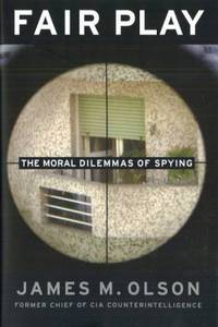 Fair Play : The Moral Dilemmas of Spying