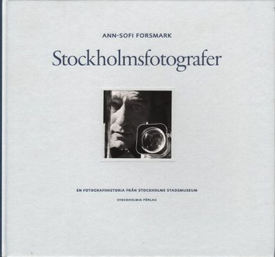 STOCKHOLMSFOTOGRAFER. En fotografihistoria.