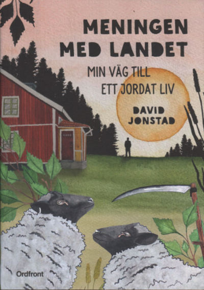 MENINGEN MED LANDET. Min väg till ett jordat liv.