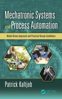 Mechatronic Systems and Process Automation: Model-Driven Approach and Practical Design Guidelines