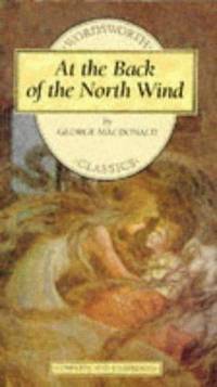 At the Back of the North Wind (Wordsworth Children&#039;s Classics) by Macdonald, George - 1994