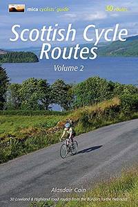 Scottish Cycle Routes Volume 2: 30 Lowland & Highland Road Routes from the Borders to the...
