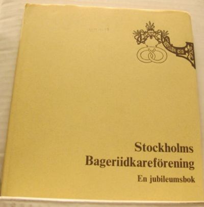 Stockholms bageriidkareförening. En jubileumsbok.