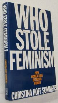 Who stole feminism How women have betrayed women.