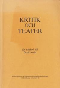 Kritik och teater. En vänbok till Bertil Nolin.