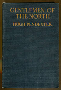 Gentlemen of the North by Pendexter, Hugh - 1920