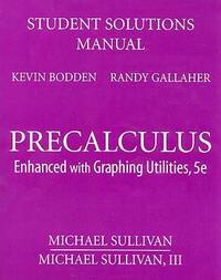 Student Solutions Manual for Precalculus : Enhanced with Graphing Utilities