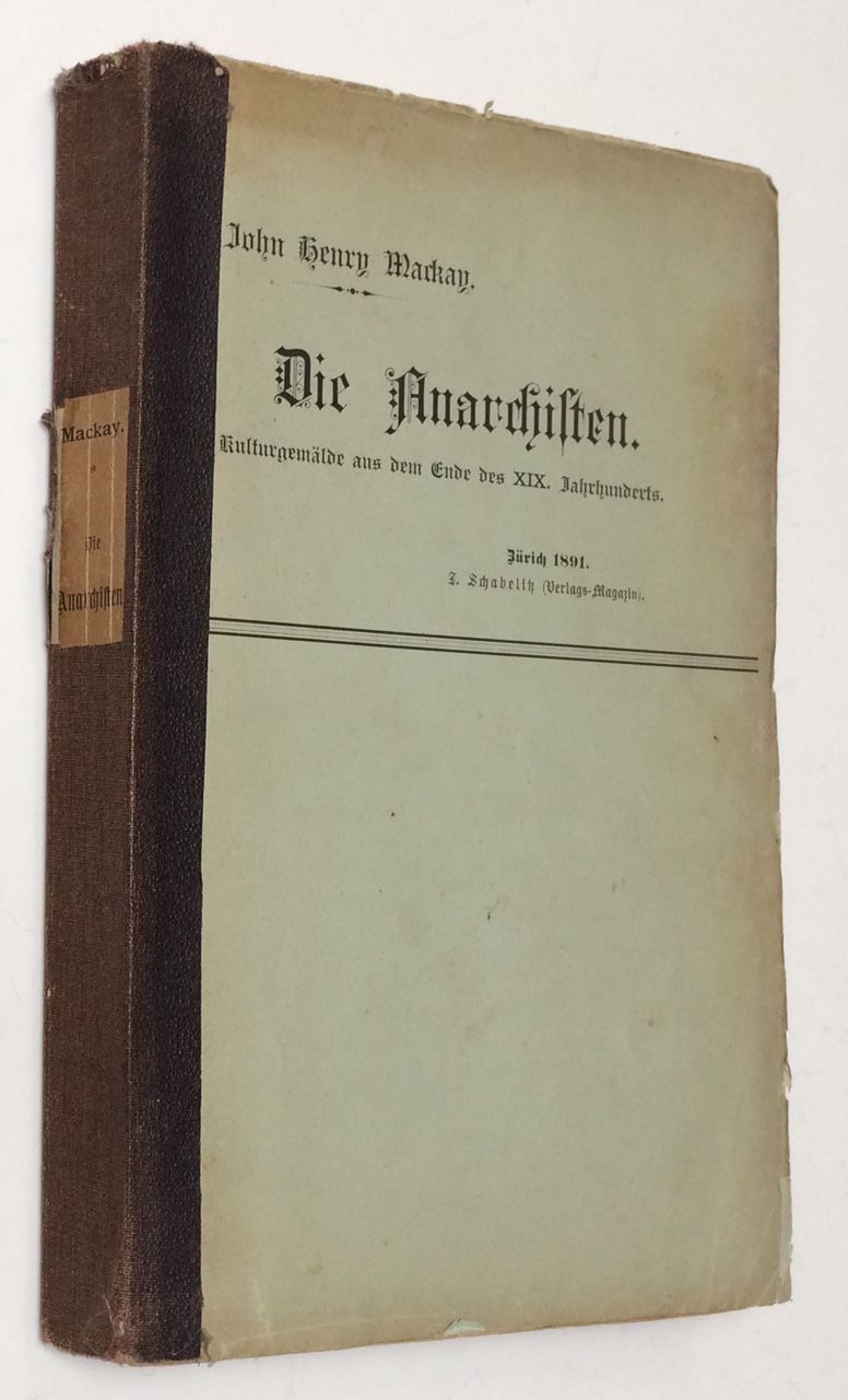 Die Anarchisten. Kulturgemälde Aus Dem Ende Des 19 Jahrhunderts By John  Henry Mackay - 1891 - From Bolerium Books Inc., Abaa/Ilab (Sku: 257951)