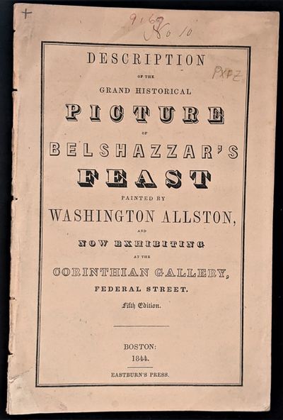 Description of the Grand Historical Picture of Belshazzar's Feast Painted by Washington Allston, and now Exhibiting at the Corinthian Gallery, Federal Street