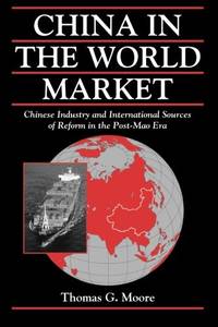 China in the World Market: Chinese Industry and International Sources of Reform in the Post-Mao Era