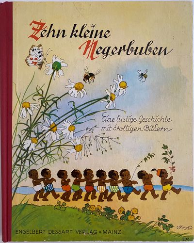 Zehn Kleine Negerbuben, Eine lustige Geschichte mit drolligen Bildern; Ten Little Negros, A Funny Story with Funny Pictures