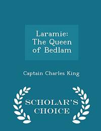 Laramie: The Queen of Bedlam Scholar's Choice Edition
