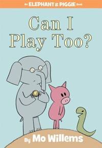 Can I Play Too? (an Elephant and Piggie Book)