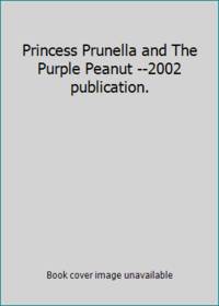 Princess Prunella and The Purple Peanut --2002 publication.