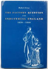 The Factory Question and Industrial England 1830-1860