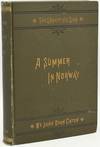 A SUMMER IN NORWAY: WITH NOTES ON THE INDUSTRIES, HABITS, CUSTOMS AND PECULIARITIES OF THE PEOPLE, THE HISTORY AND INSTITUTIONS OF THE COUNTRY, ITS CLIMATE, TOPOGRAPHY AND PRODUCTIONS. ALSO, AN ACCOUNT OF THE RED-DEER, RAINDEER AND ELK
