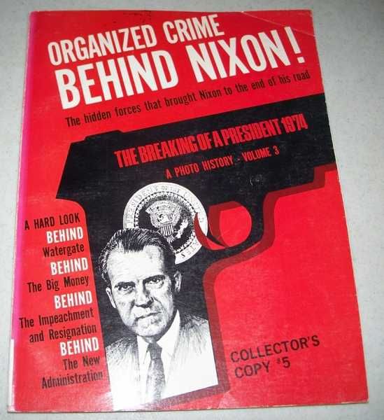 The Breaking Of A President 1974 Volume 3 Organized Crime Behind Nixon By Marvin Miller