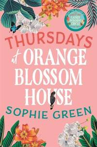 Thursdays at Orange Blossom House: an uplifting story of friendship, hope and following your...