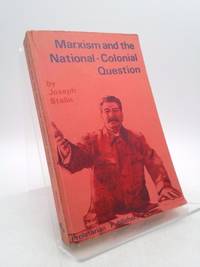 Marxism &amp; the National Colonial Question: A Collection of Articles and Speeches by Stalin, Joseph - 1975