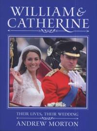 William and Catherine: Their Lives, Their Wedding