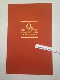 On the History of Libraries and Scholarship. A Paper Presented Before the Library History Round Table of the American Library Association, June 26, 1979. by WILLISON, I. R.  [Center for the Book]