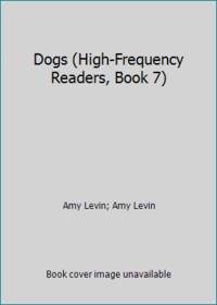 Dogs (High-Frequency Readers, Book 7)