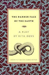 cover of The Darker Face of The Earth : A Play