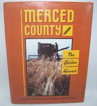 Merced County, the Golden Harvest: An Illustrated History