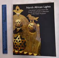 North African Lights: Hanukkah Lamps from the Zeyde Schulmann Collection in the Israel Museum by Benjamin, Chaya - 2003