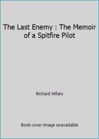 The Last Enemy : The Memoir of a Spitfire Pilot