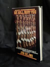 We Will Bury You: The Soviet Plan for the Subversion of the West by the Highest Ranking Communist...