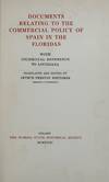 DOCUMENTS RELATING TO THE COMMERCIAL POLICY OF SPAIN IN THE FLORIDAS, WITH INCIDENTAL REFERENCE TO LOUISIANA