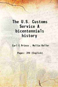 The U.S. Customs Service A bicentennials history