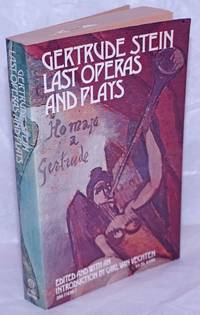 Last Operas and Plays by Stein, Gertrude, edited with introduction by Carl Van Vechten - 1975