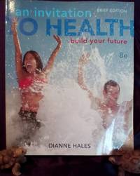 An Invitation to Health: Building Your Future, Brief Edition