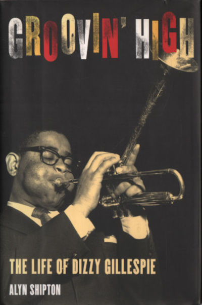 GROOVIN' HIGH. The Life of Dizzy Gillespie.