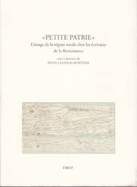 Petite Patrie" L'Image de la Region Natale Chez les Ecrivains de la Renaissance